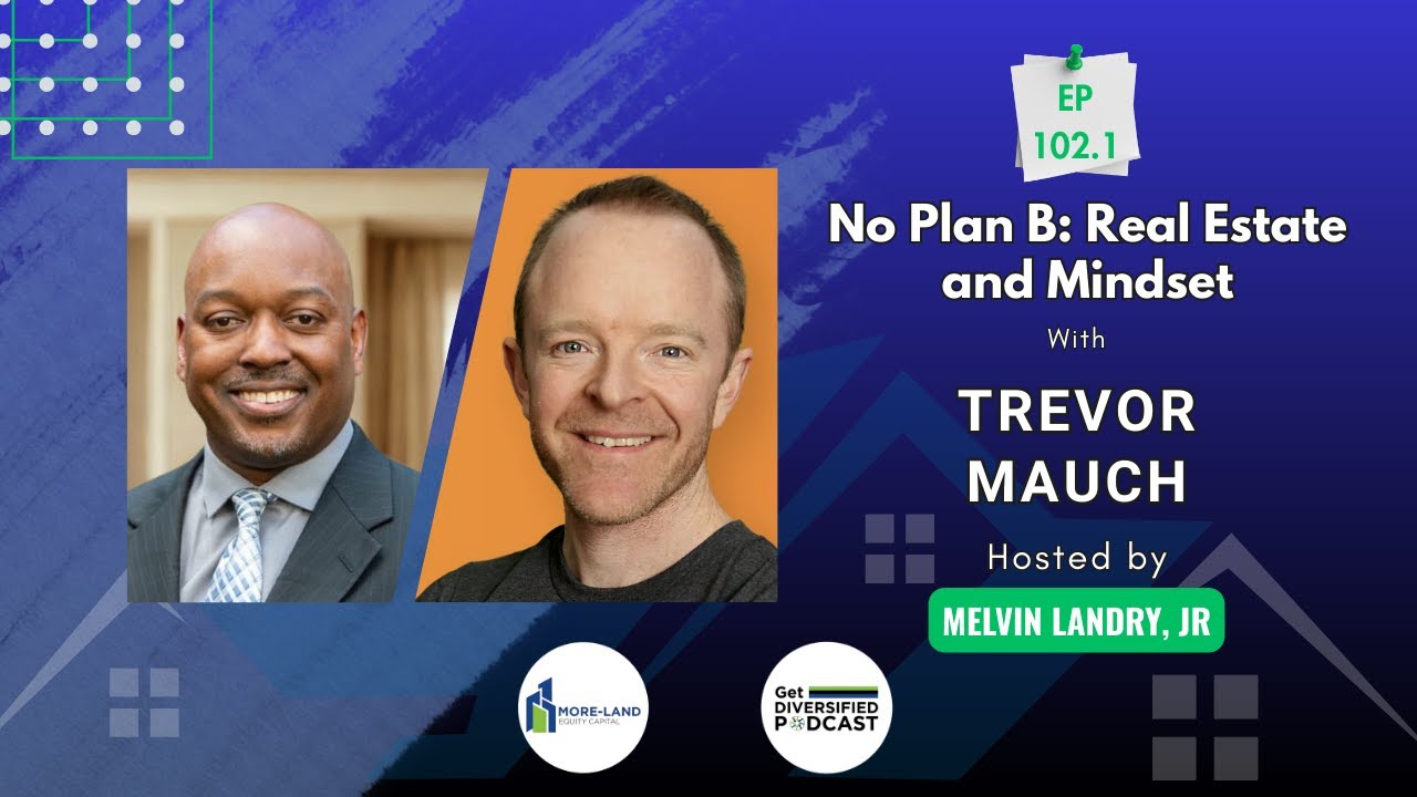 EP# 102.1 | No Plan B: Real Estate and Mindset | Trevor Mauch