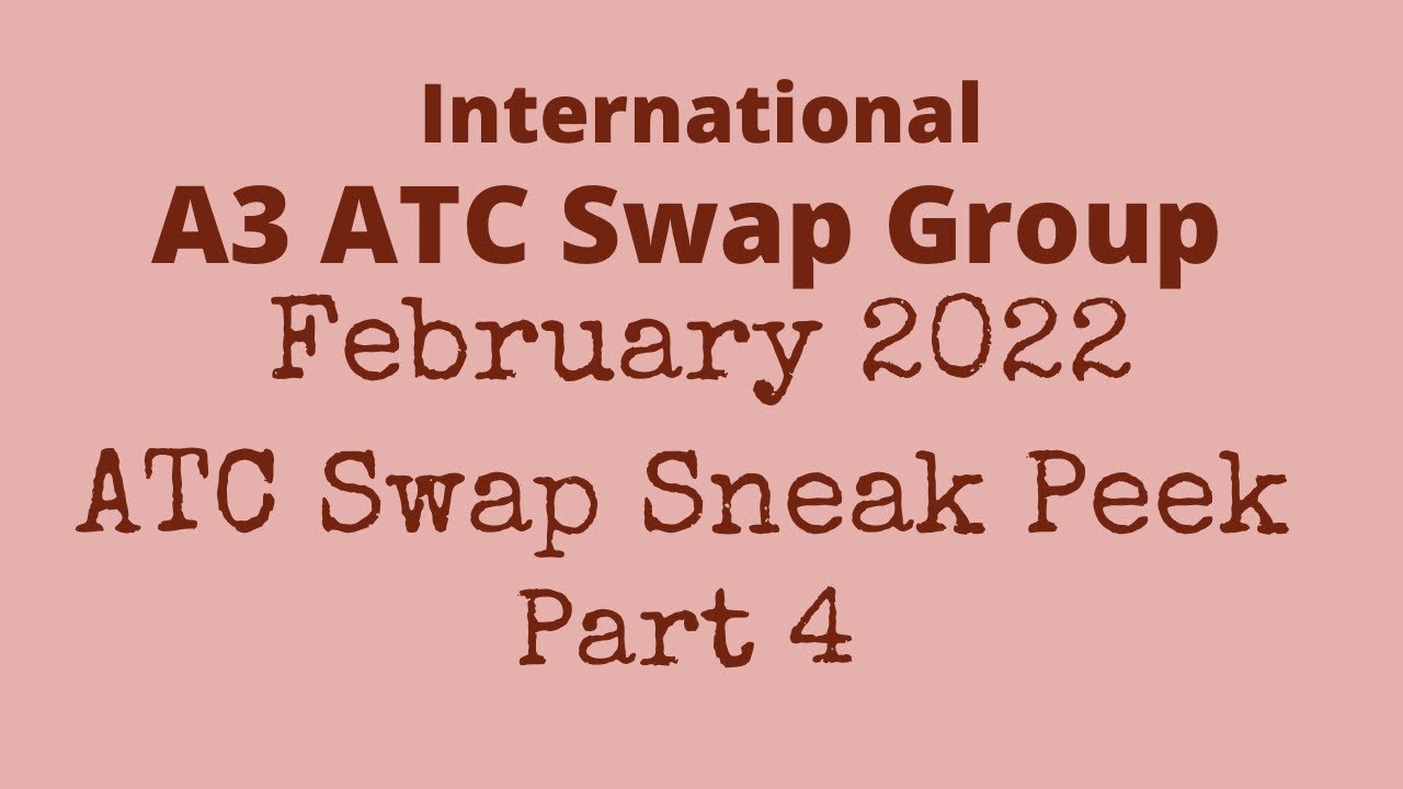 February 2022 ATC Swap Sneak Peek Video Part 4