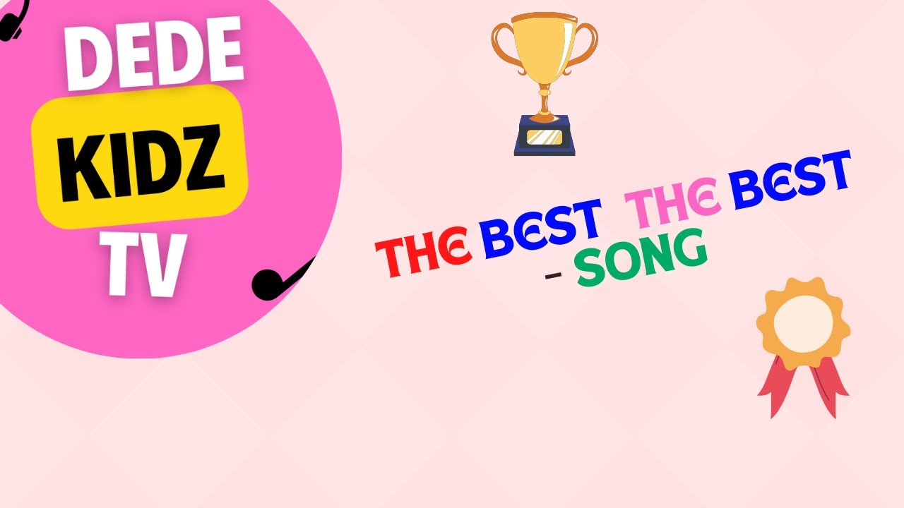 The best the best | The best the world will see | New and Fun Songs for Kids