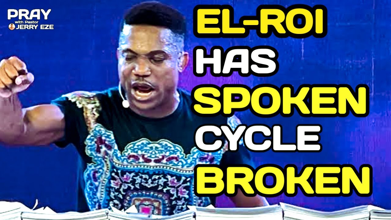 EL-ROI’S DECREE: BREAKING CYCLE OF THE PAST 🔥 | Pastor Jerry Eze | NSPPD Prophetic Prayers