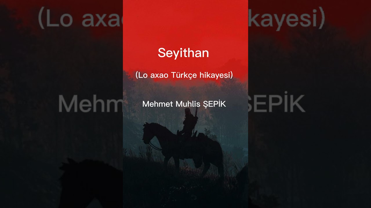 Seyithan_ Seyitxan (Lo Axao Şarkısının  hikayesi)  ---Mehmet Muhlis ŞEPİK---