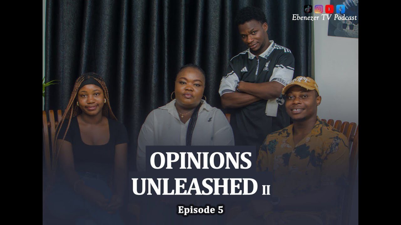 Opinions Unleashed Part 2 || Ebenezer TV Podcast || Episode 5