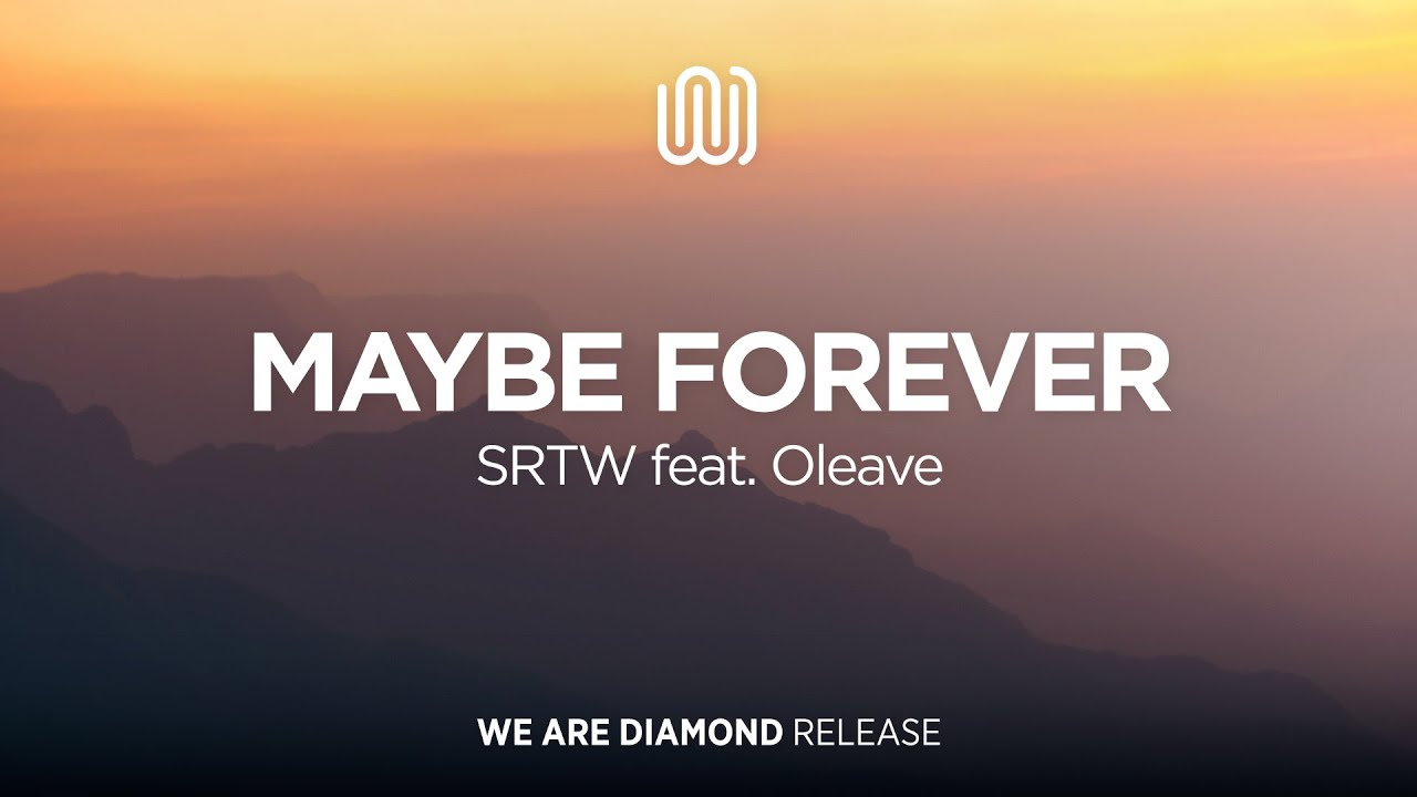 SRTW - Maybe Forever (feat. Oleave)