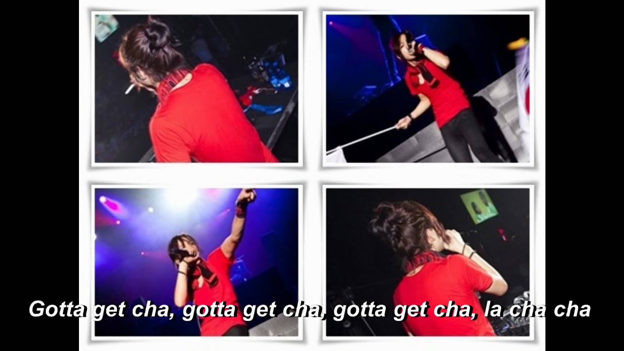 Gotta get cha  るび&和訳