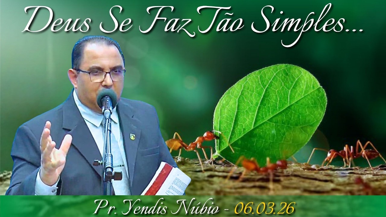06.03.26 - Sexta - Pregação - Pr. Yendis Núbio. - Deus Se Faz Tão Simples...