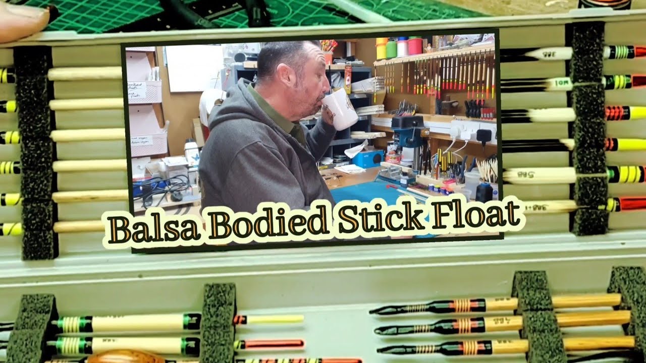 The Making Of - The Balsa Bodied Stick Float