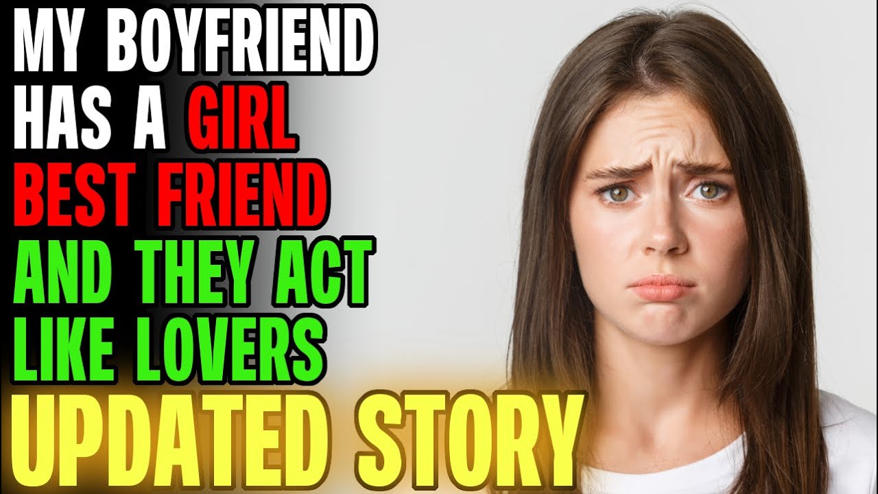 My Boyfriend Has A Girl Best Friend & They Act Like LOVERS... | Reading Reddit Stories