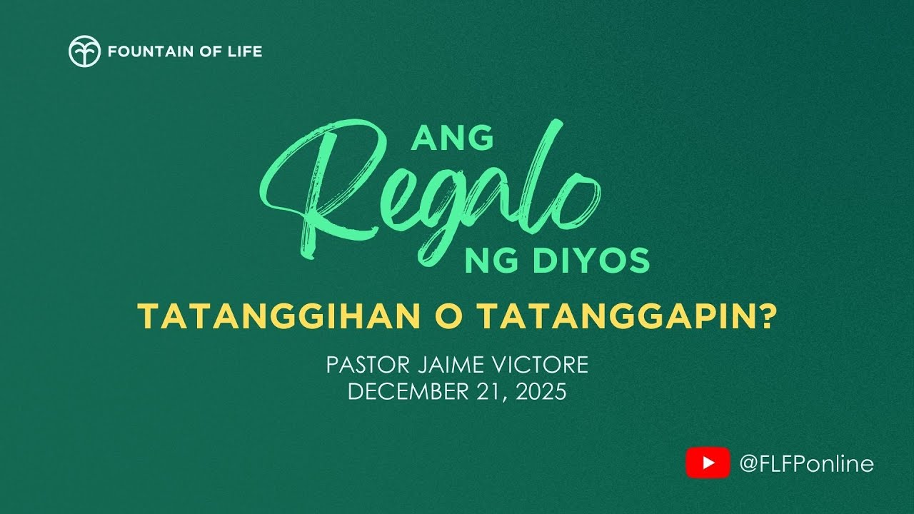 ANG REGALO NG DIYOS: TATANGGIHAN O TATANGGAPIN? | December 21, 2025