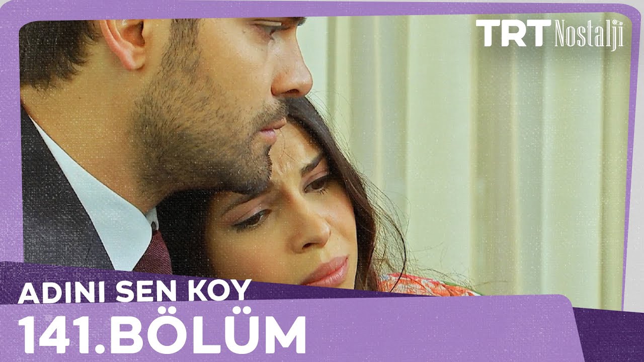Adını Sen Koy 141.Bölüm