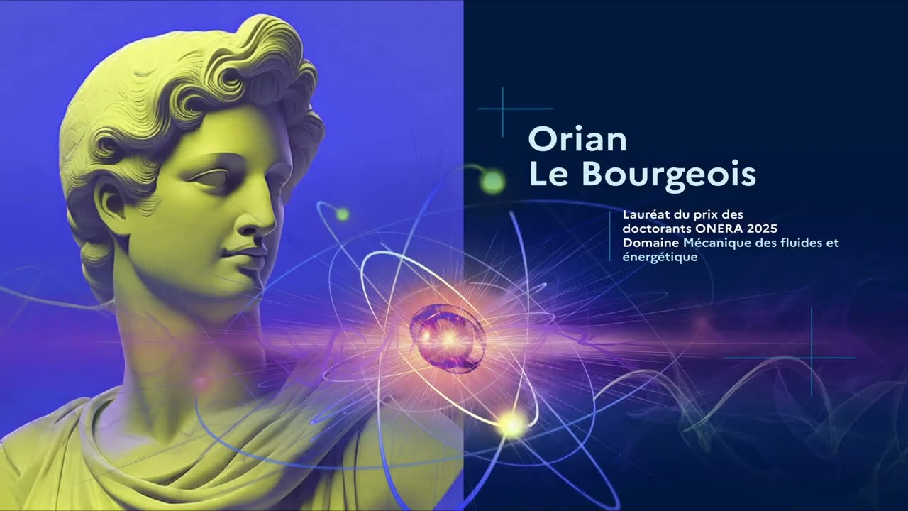 Prix des doctorants ONERA 2025 – Orian LE BOURGEOIS - Mécanique des fluides et énergétique