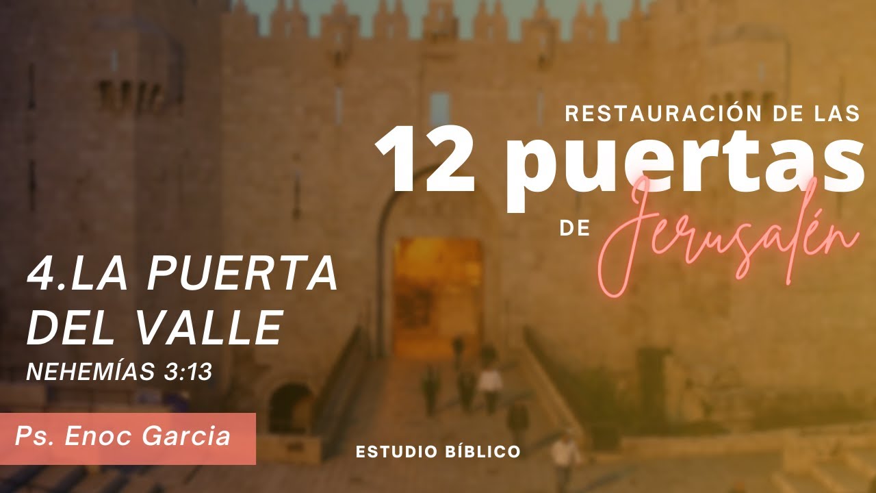 La puerta del valle | Nehemías 3: 13 | Ps. Enoc Garcia