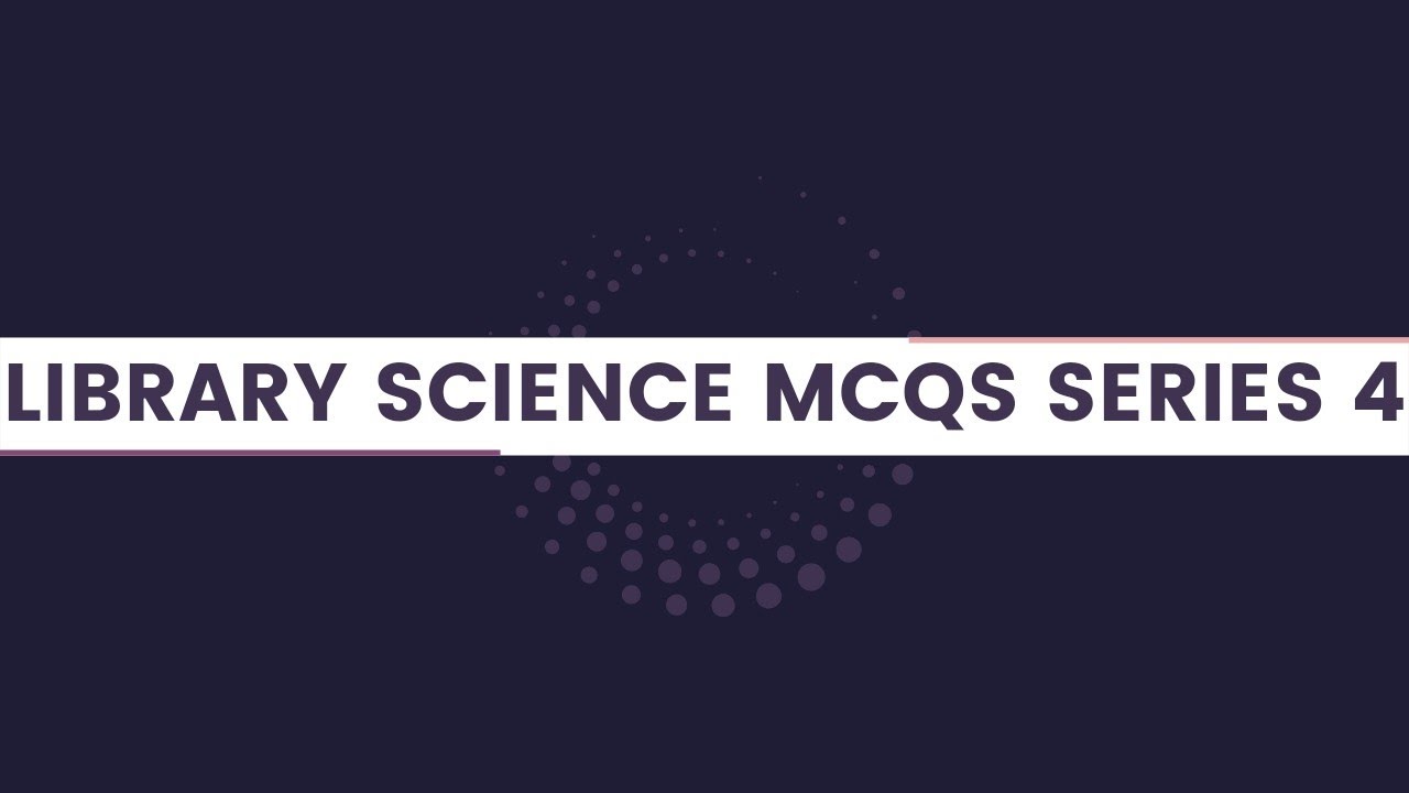 Library Science MCQs Series 4 | Important Mcqs for librarianship exams