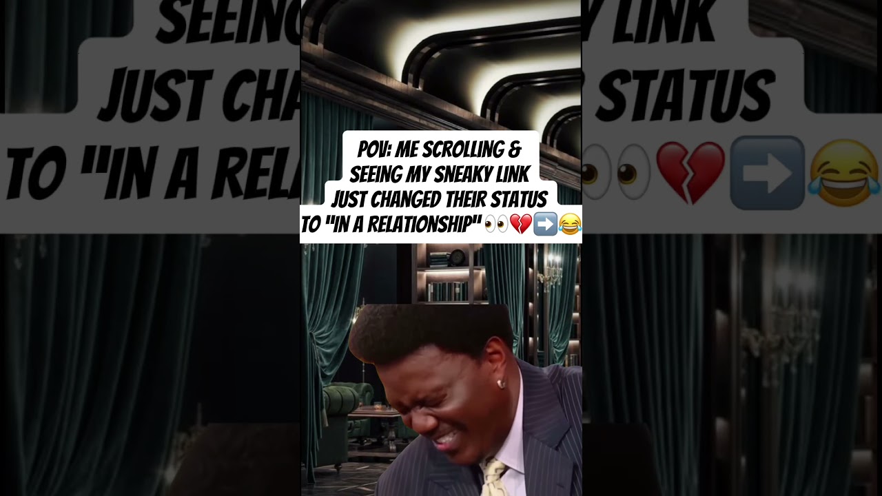 POV: Me Scrolling & Seeing My Sneaky Link Just Changed their Status to &ldquo;In a Relationship&rdquo; 👀💔➡️😂