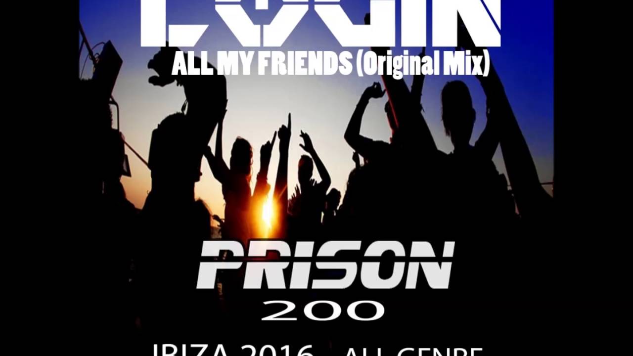 Login - All My Friends (Original Mix) [Prison Entertainment] [Played On BBC Radio]