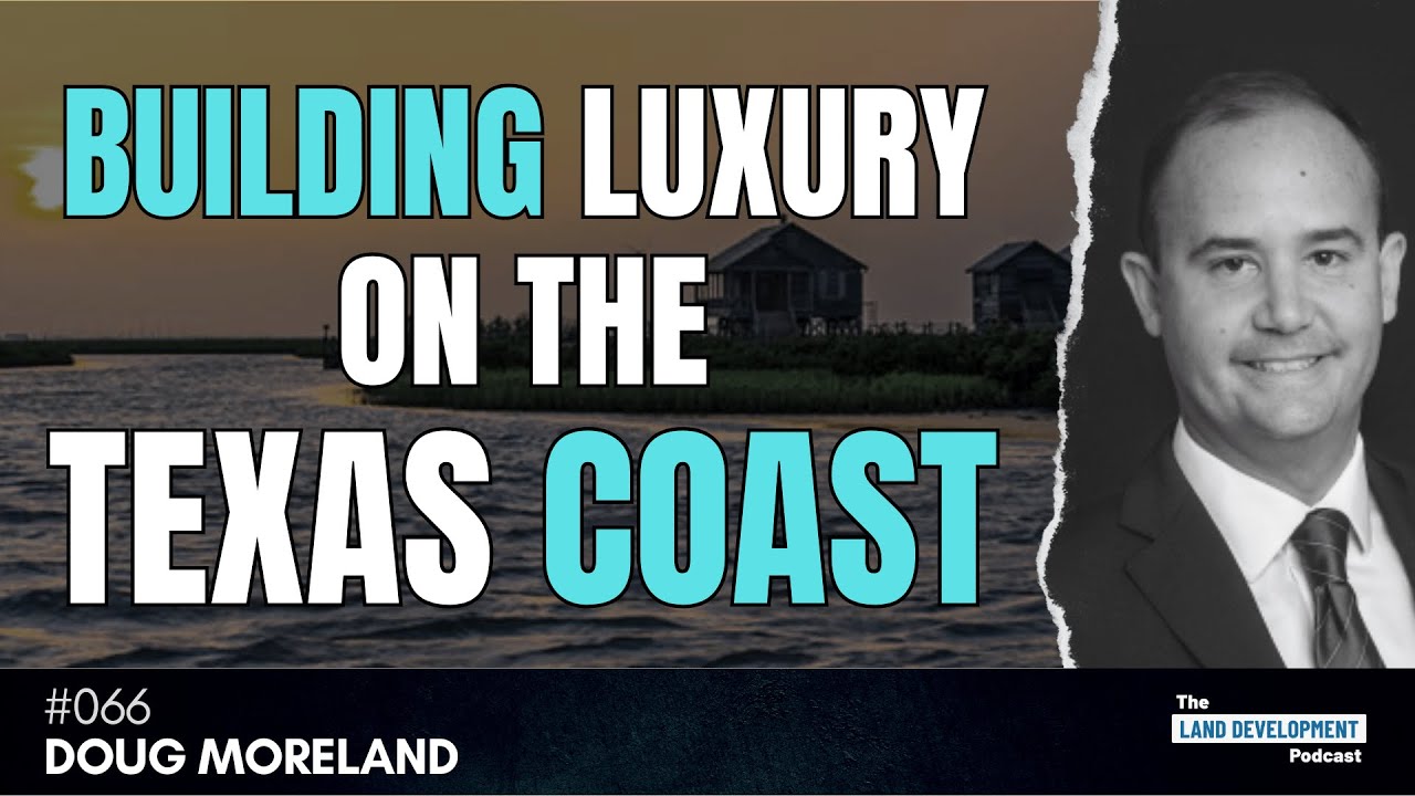 The Future of Coastal Development and Rising Challenges with Doug Moreland - EP #066
