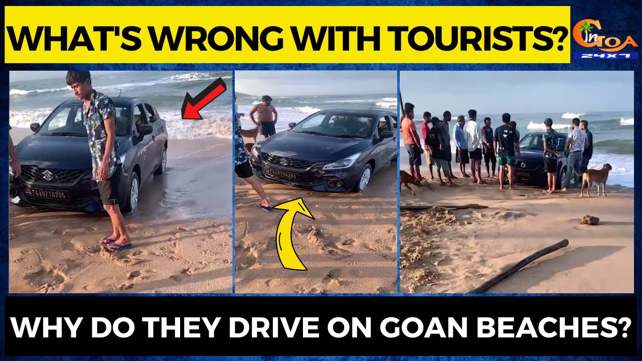 What's wrong with tourists? Why do they drive on Goan beaches?