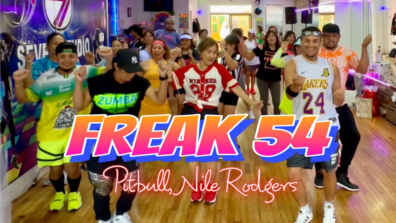 FREAK 54 | Pitbull | Nile Rodgers | ZUMBA | By: ZIN JOEL | seven studio people