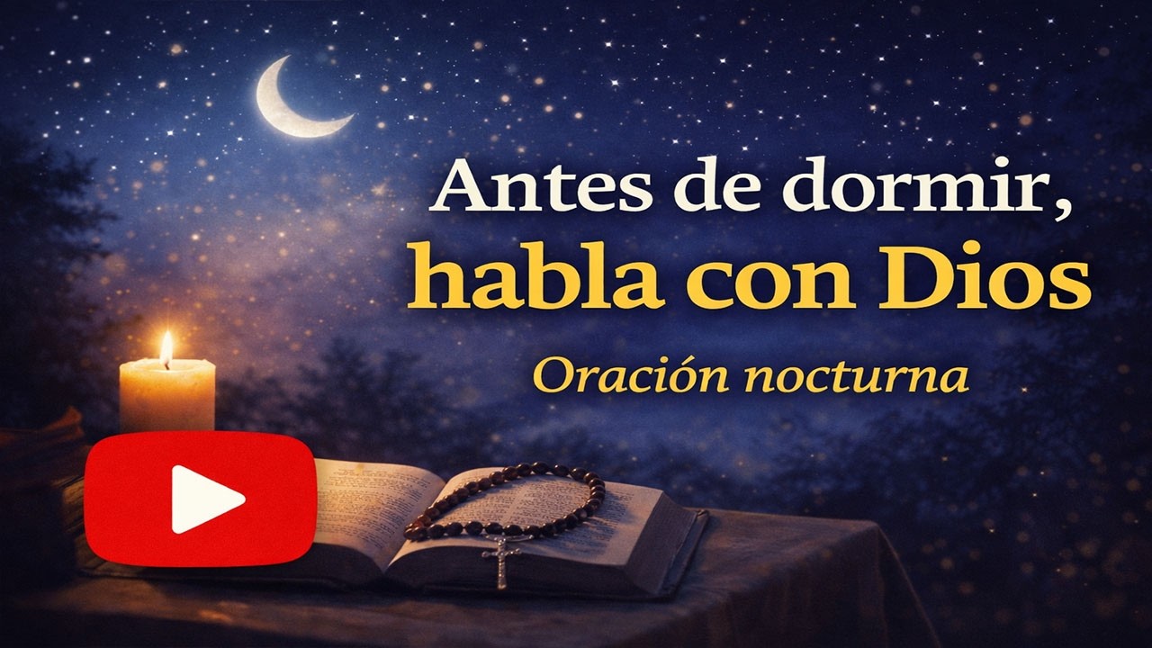 Antes de dormir, habla con Dios — Oración nocturna