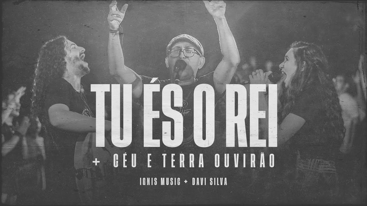 Ignis e Davi Silva - Tu És o Rei  + Céu e Terra Ouvirão