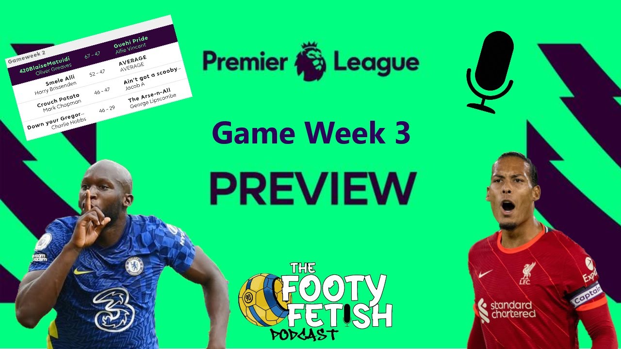 PL 21/22 Game Week 3 Preview - Footy Fetish Podcast - S2 EP5
