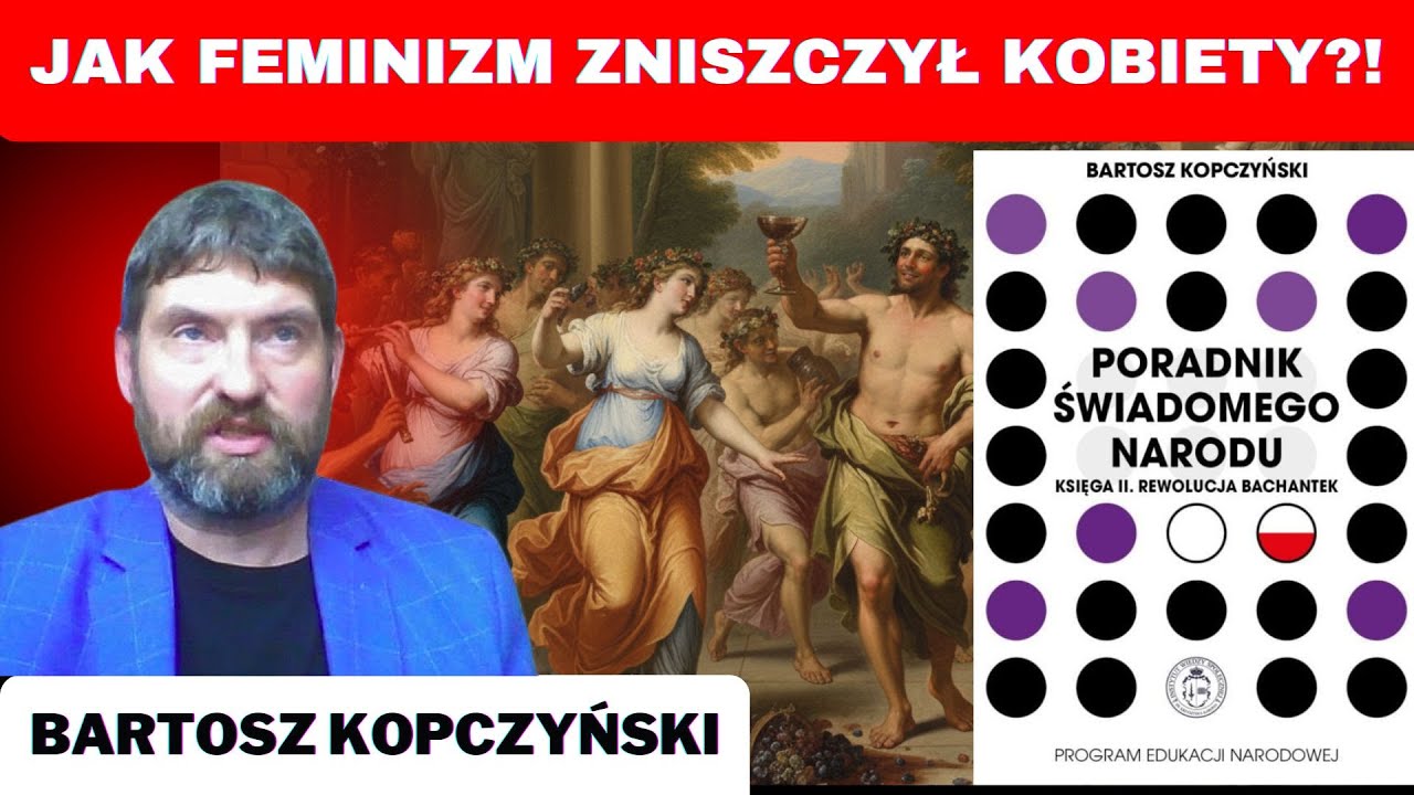 Rewolucja Bachantek - jak zaprogramowano feministki  - Bartosz Kopczyński
