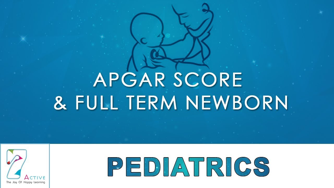 APGAR SCORE & FULL TERM NEWBORN