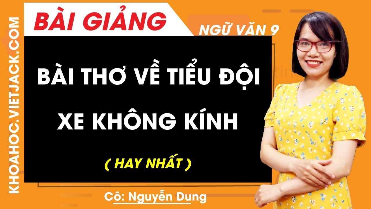 Bài thơ về tiểu đội xe không kính - Ngữ văn 9 - Cô Nguyễn Dung (HAY NHẤT)