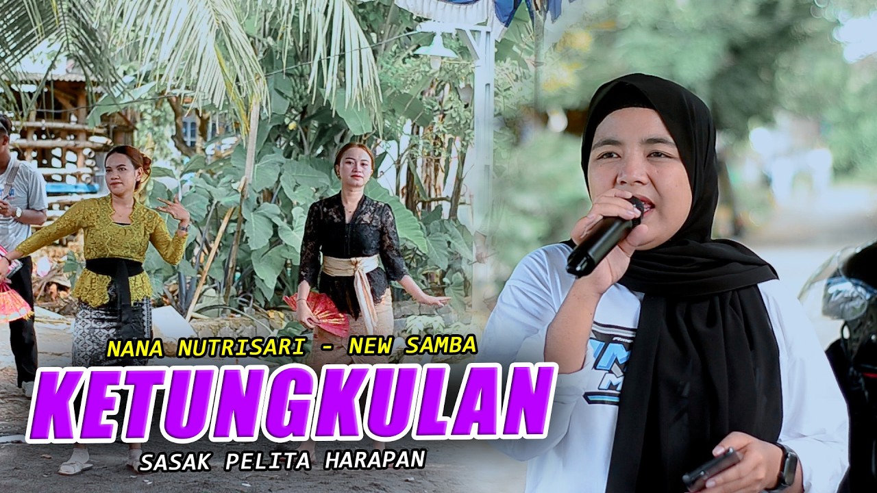 LAGU SASAK PELITA HARAPAN - (KETUNGKULAN) - COVER KECIMOL NEW SAMBA FEAT NANA NUTRISARI