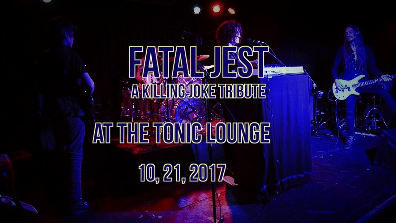 Fatal Jest -Killing Joke Tribute- at The Tonic Lounge 10, 21, 2017- Full Set