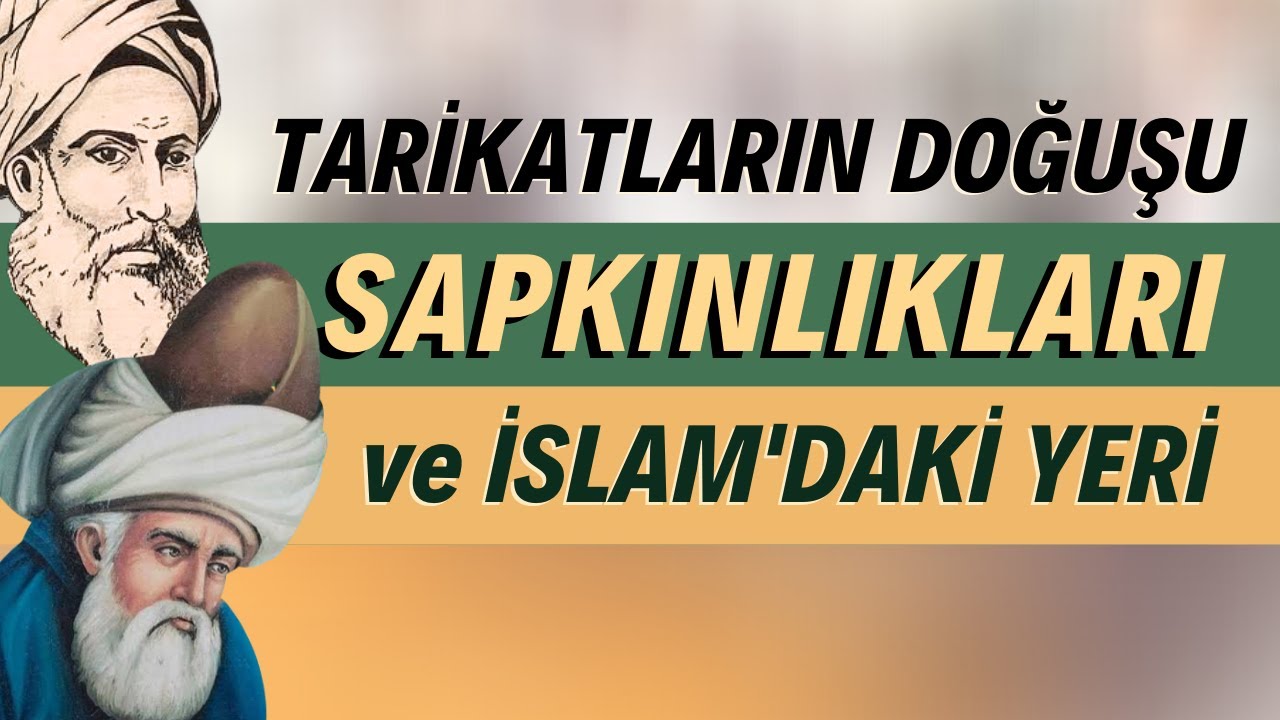 Tarikatların Doğuşu-Sapkınlıkları ve İslam'daki Yeri