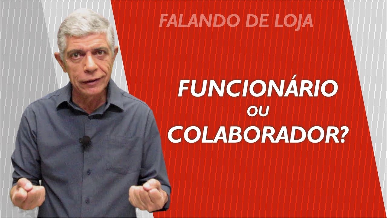 Qual a diferença entre Funcionário e Colaborador? || Falando de Loja