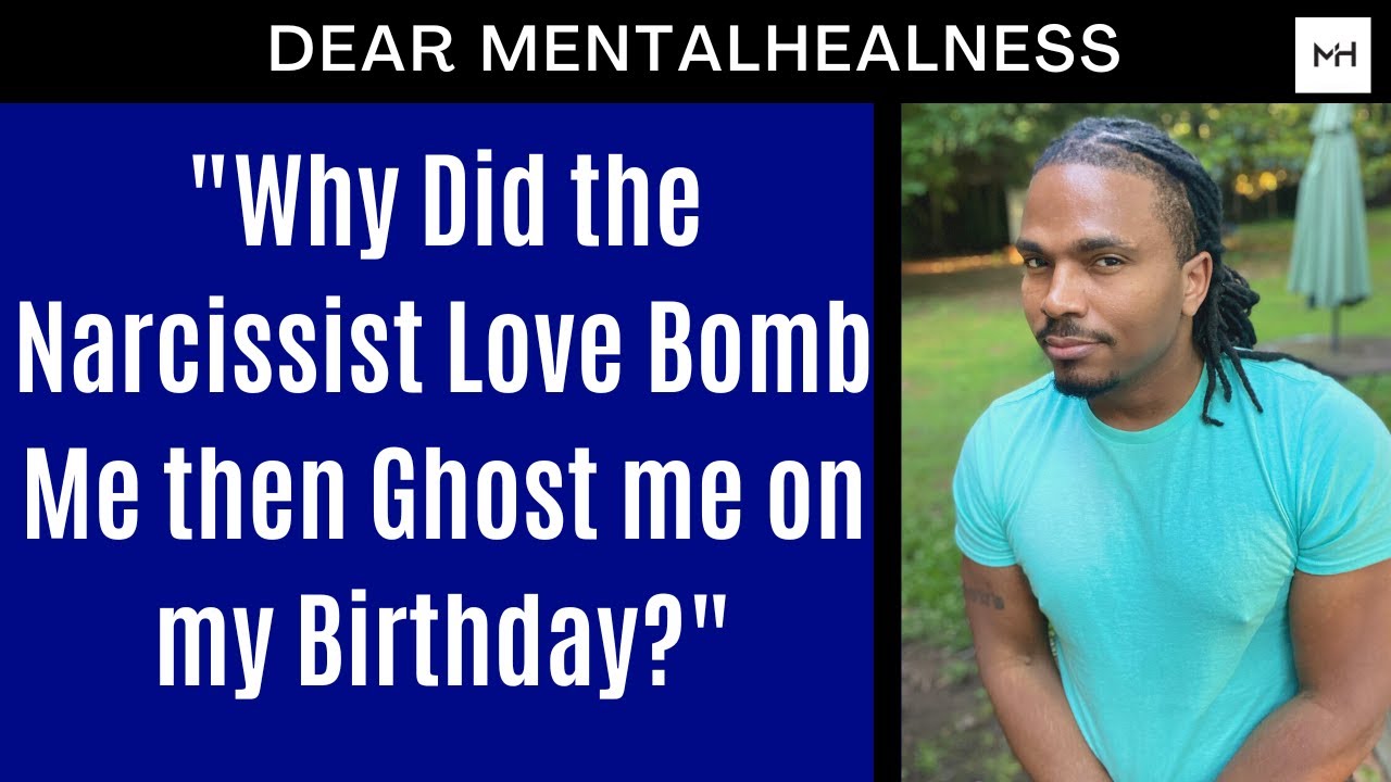 The Narcissist Love Bombed Her and then ghosted her on her birthday. Dear MentalHealness Episode 8