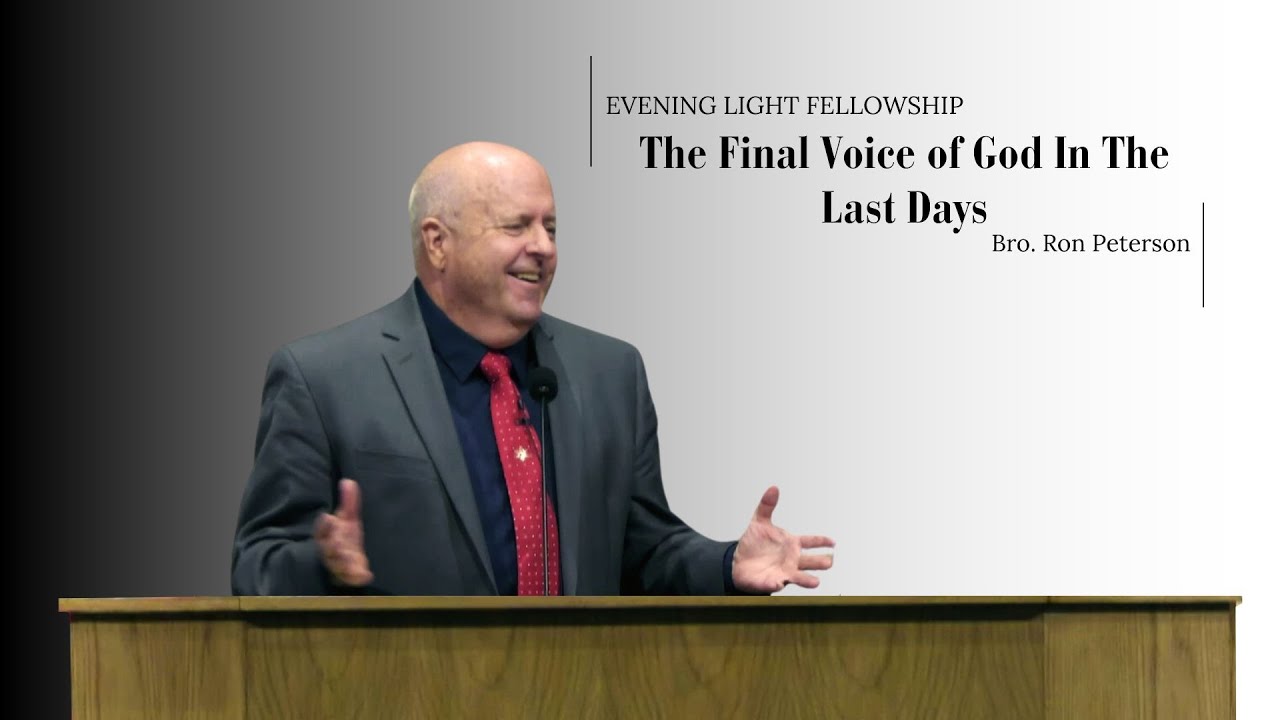 The Final Voice of God In The Last Days - Bro. Ron Peterson