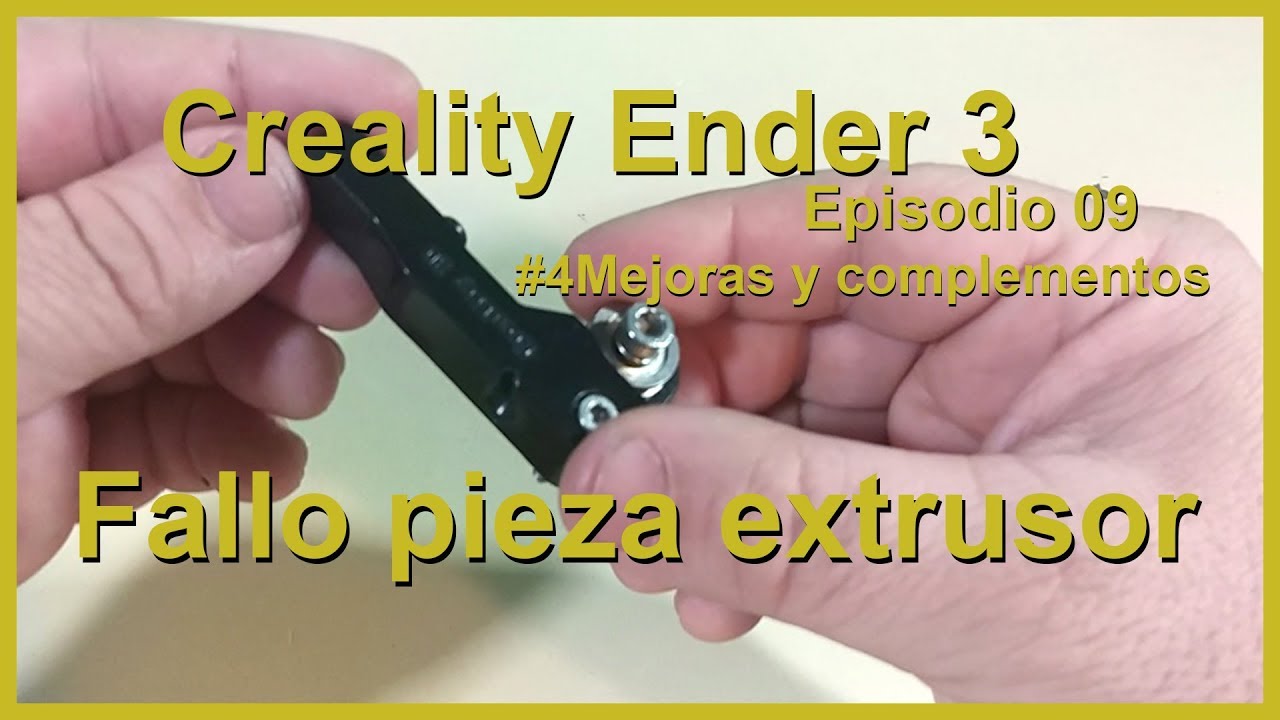 Creality Ender 3 - Fallo pieza extrusor #4Mejoras y complementos - Episodio 09