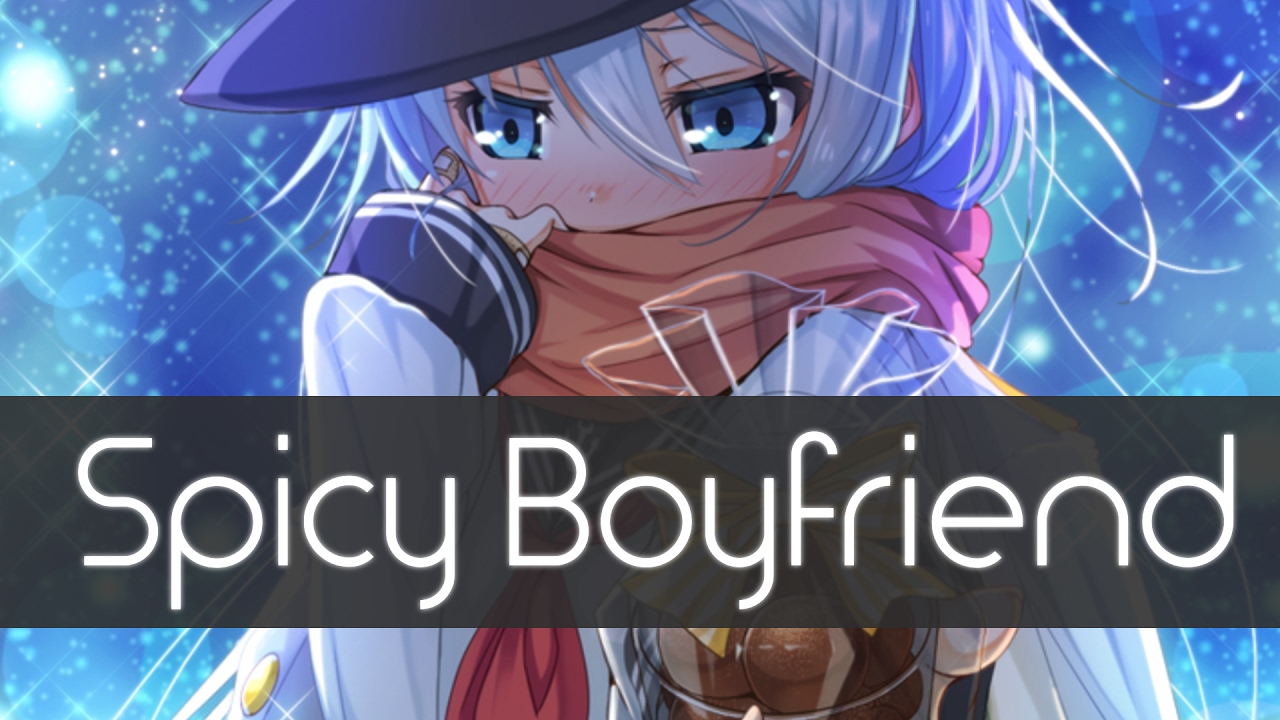 Nightcore - Spicy Boyfriend