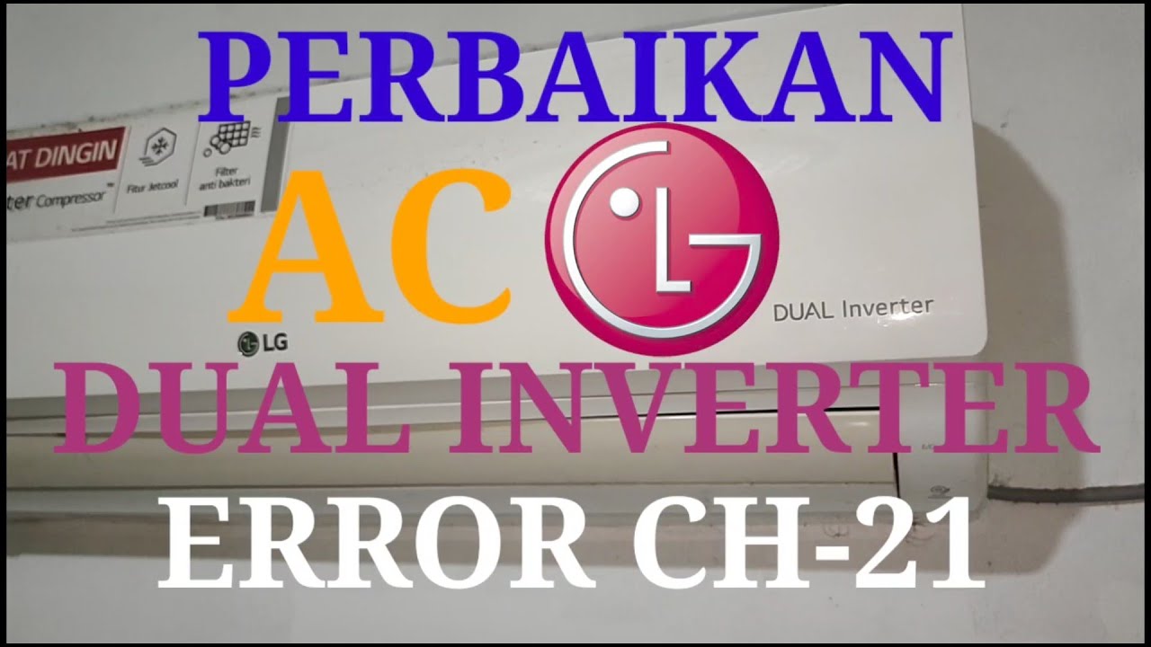 Perbaikan AC LG DUAL INVERTER error CH 21