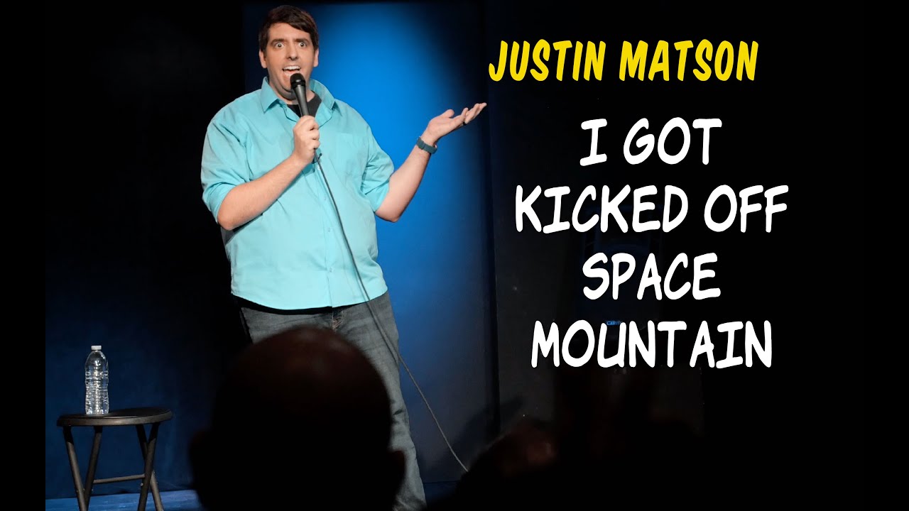 I Got Kicked Off Space Mountain  - Justin Matson - Stand Up Comedy
