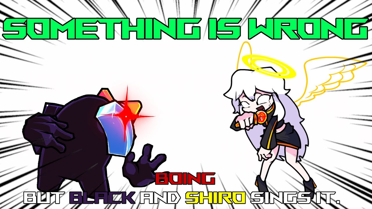 'SOMETHING IS WRONG'(BOING but BLACK IMPOSTOR and SHIRO sings it.)[FRIFAY NIGHT FUNKIN']