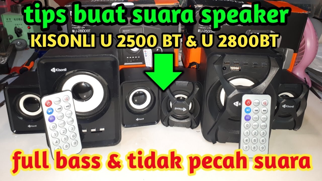 REVIEW DAN TIPS CARA BUAT SPEAKER KISONLI U 2500BT / U 2800BT SUARA BAGUS, FULL BASS,TIDAK PECAH.