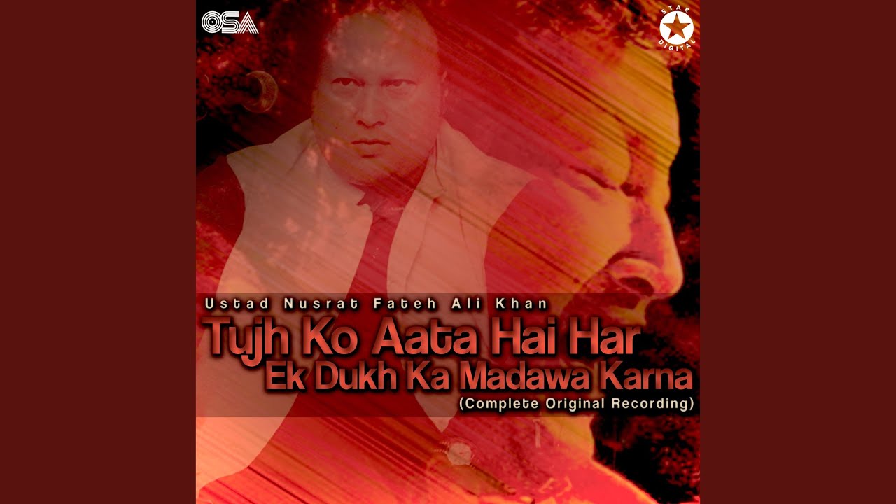 Tujh Ko Aata Hai Har Ek Dukh Ka Madawa Karna (Complete Original Version)