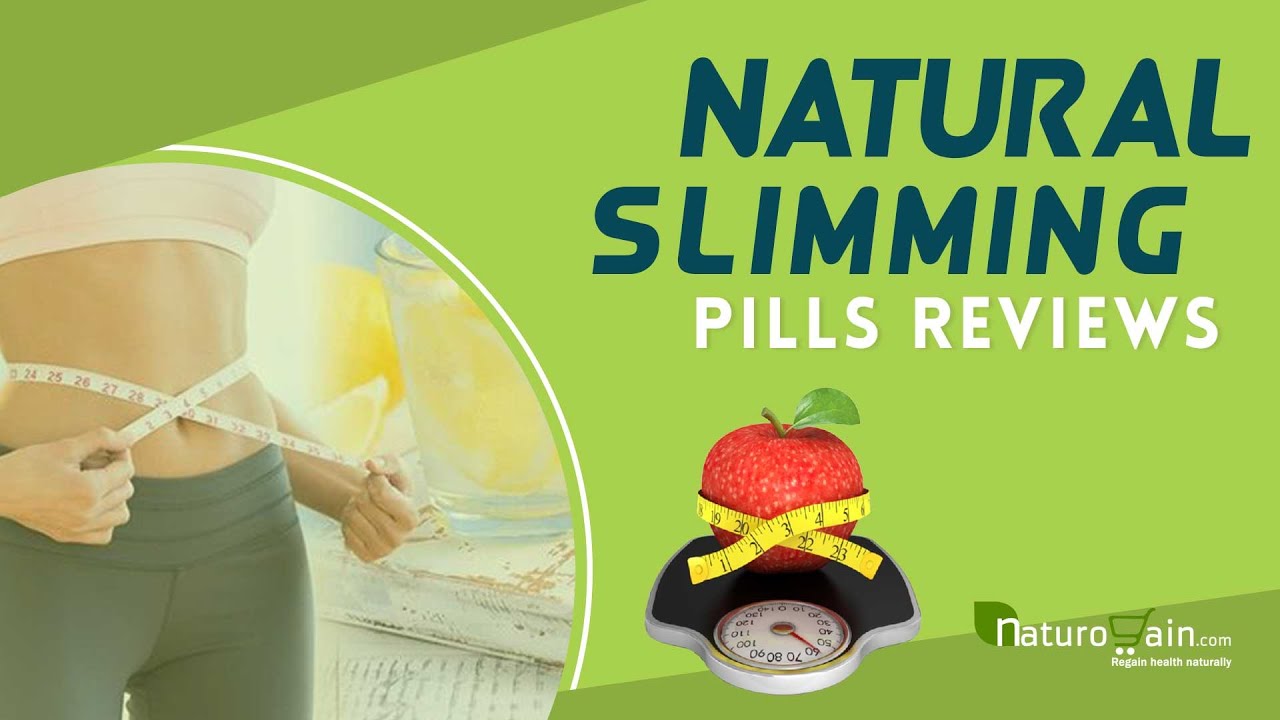 Natural Slimming Pills Reviews - Truth about Weight Loss Supplements to Lose Weight