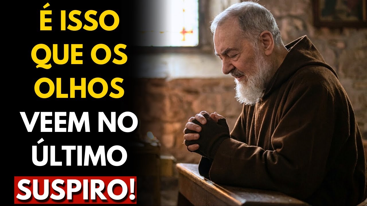 PADRE PIO REVELA: O QUE ACONTECE COM O OLHAR DE QUEM ESTÁ PRESTES A ENCONTRAR O CRIADOR!