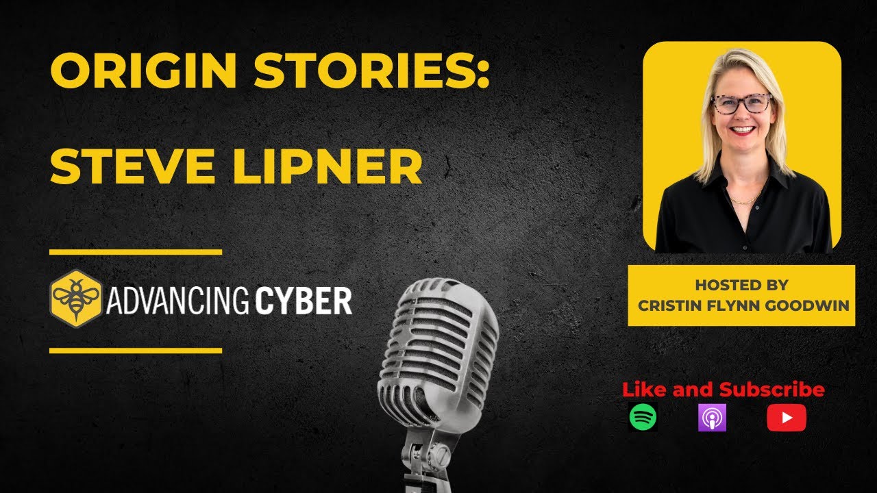 Advancing Cyber Origin Stories Episode 4: Steve Lipner &ndash; Software Security Pioneer