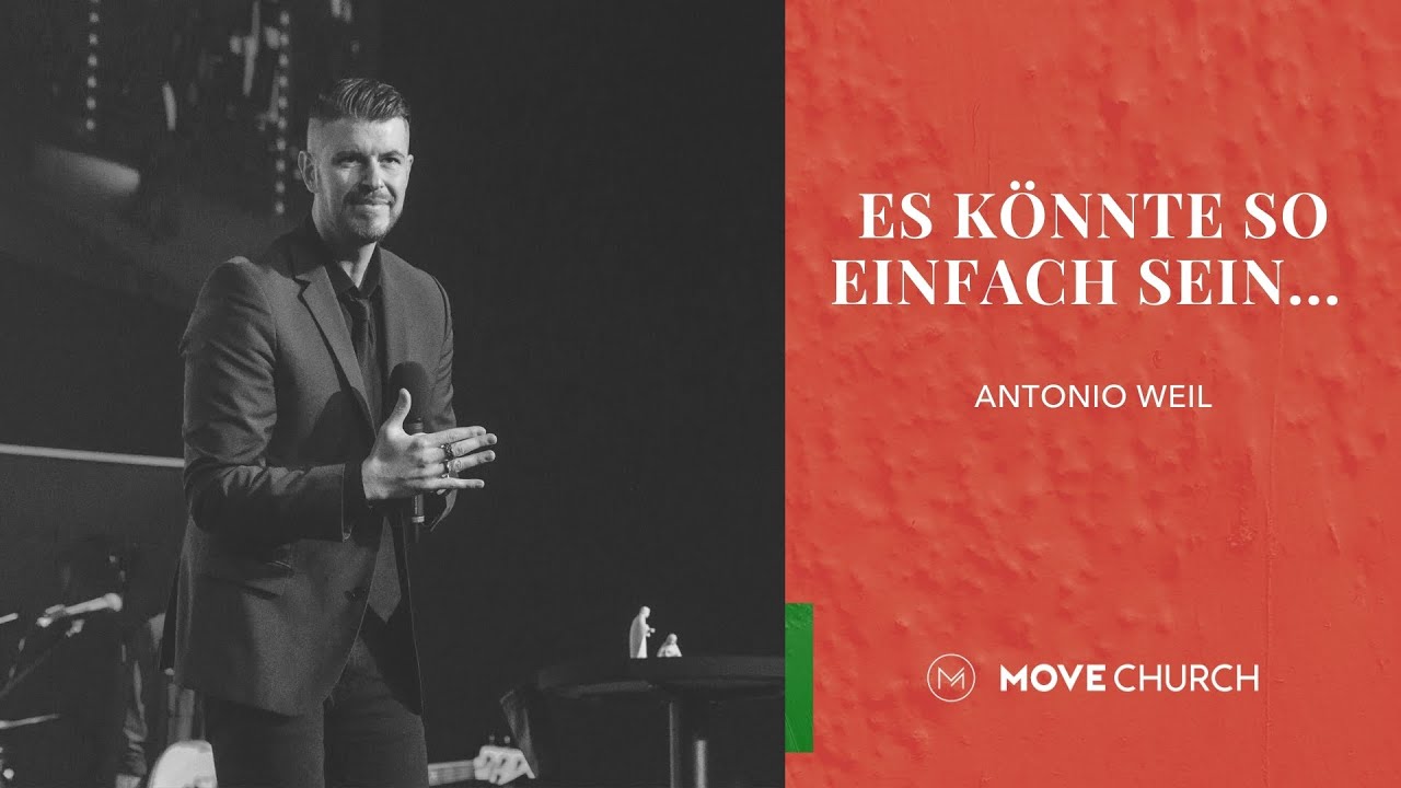 Es könnte so einfach sein... | Antonio Weil | Move Church