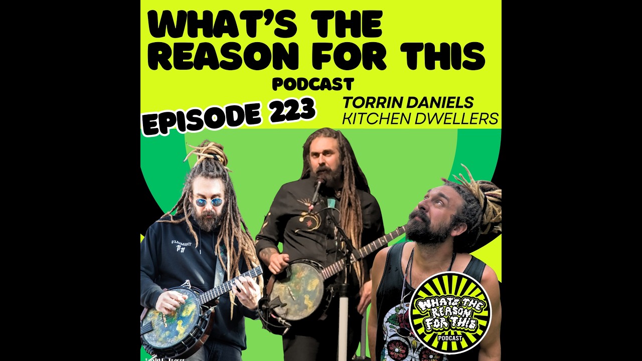 What's The Reason For This Podcast S2E23 - Torrin Daniels - Kitchen Dwellers