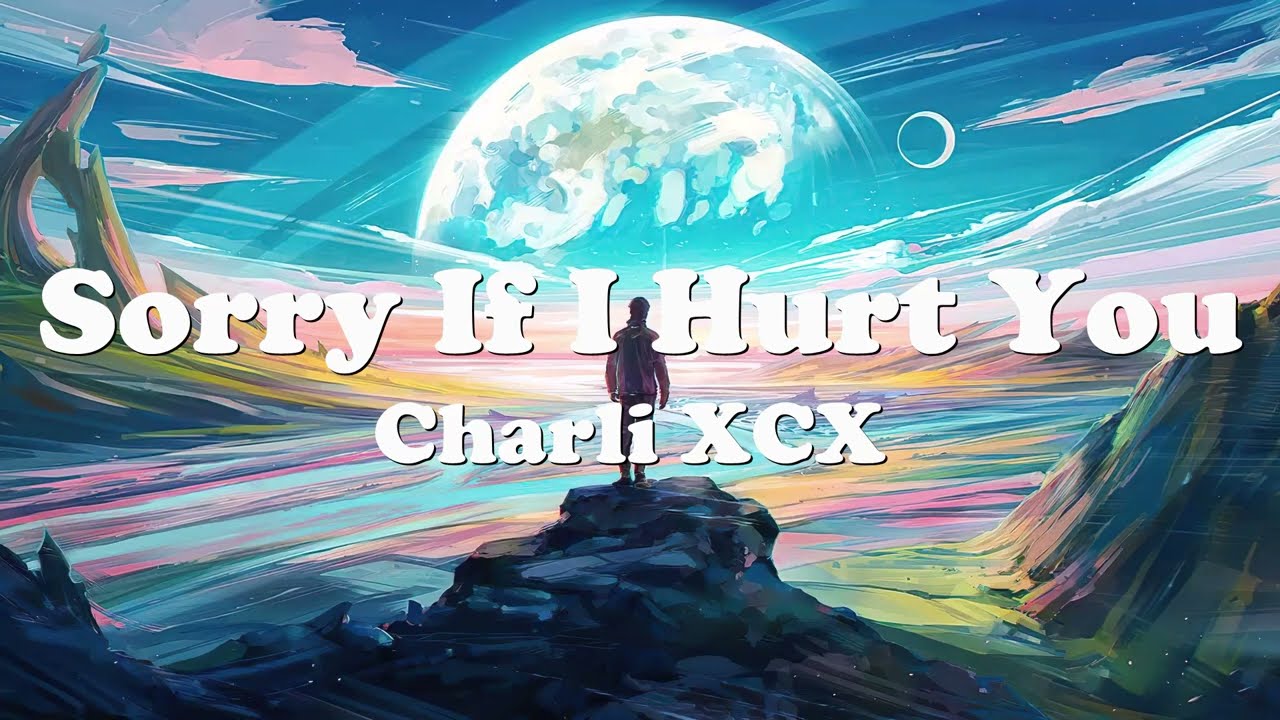 Charli XCX - Sorry If I Hurt You (Lyrics)  💗♫ New Song 2022