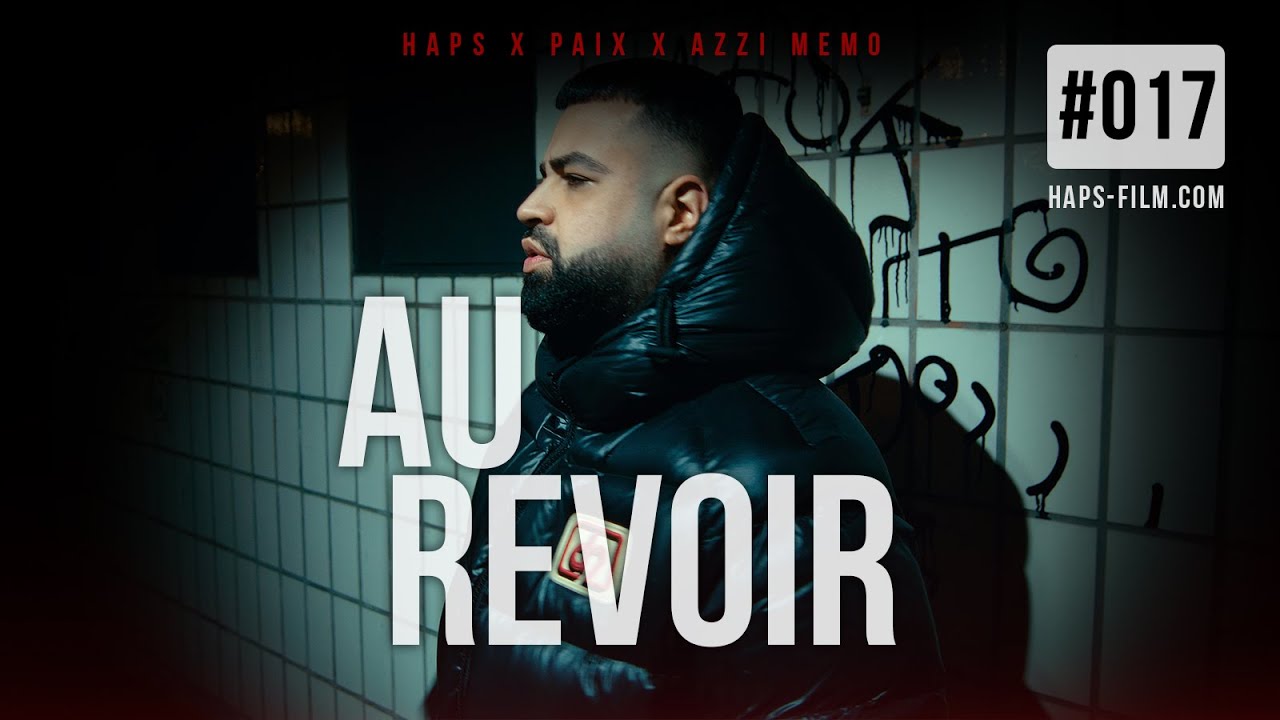 HAPS x AZZI MEMO - Au Revoir (Official Video) Nr.017