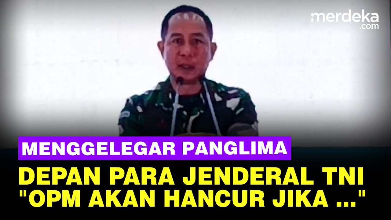 Blak-blakan Panglima Agus Depan Para Jenderal, Sebut OPM Akan Hancur Jika Menyerang TNI!