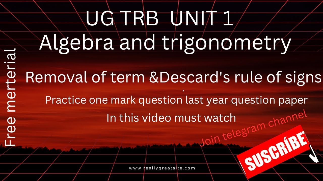 Ug TRB UNIT 1( algebra and trigonometry)| removal of term & Descard's rule of signs | +PTA question 