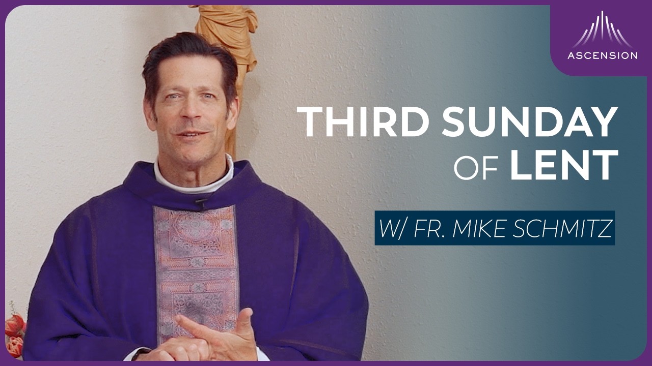 Third Sunday of Lent - Mass with Fr. Mike Schmitz